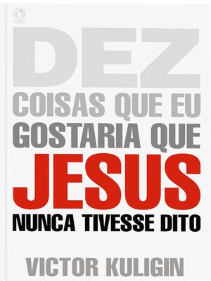 cover image of Dez Coisas que eu Gostaria que Jesus Nunca Tivesse Dito